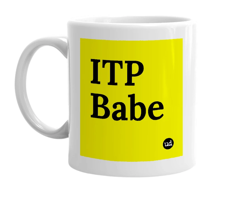 White mug with 'ITP Babe' in bold black letters
