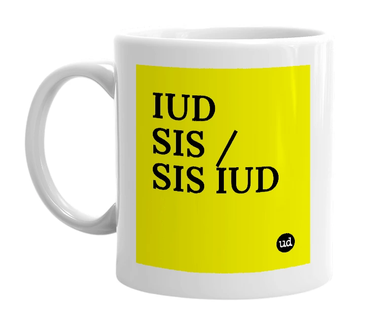 White mug with 'IUD SIS / SIS IUD' in bold black letters