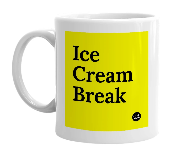 White mug with 'Ice Cream Break' in bold black letters