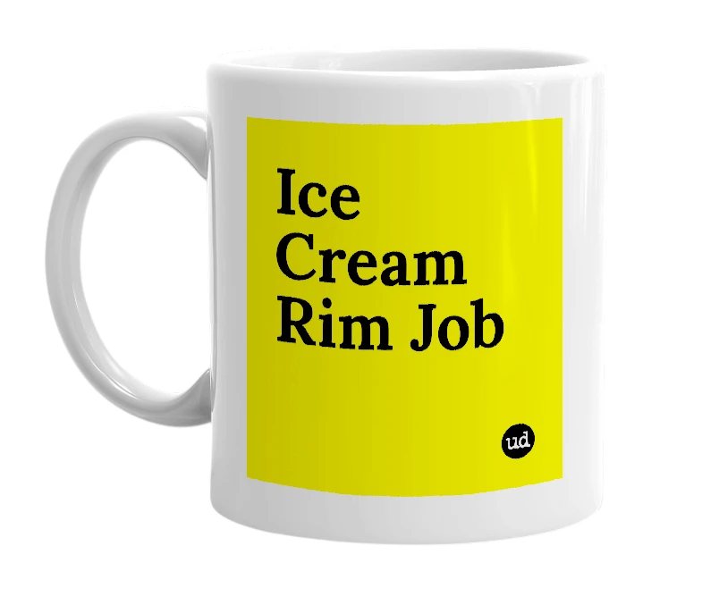 White mug with 'Ice Cream Rim Job' in bold black letters