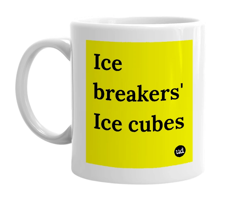 White mug with 'Ice breakers' Ice cubes' in bold black letters