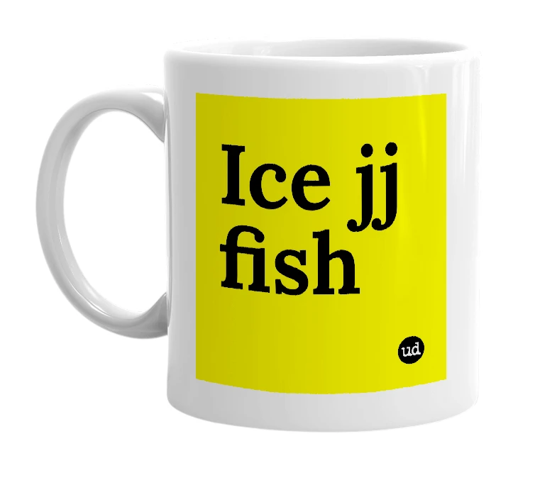 White mug with 'Ice jj fish' in bold black letters
