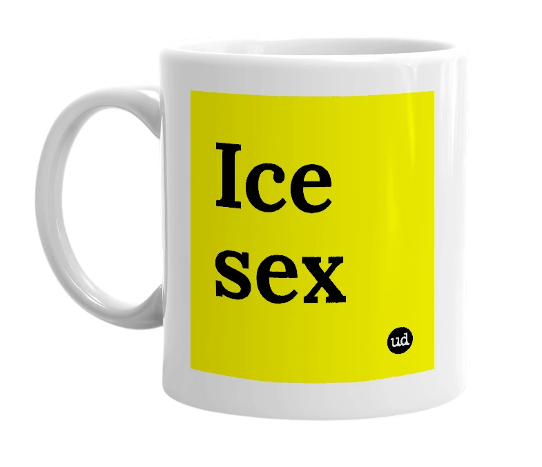 White mug with 'Ice sex' in bold black letters