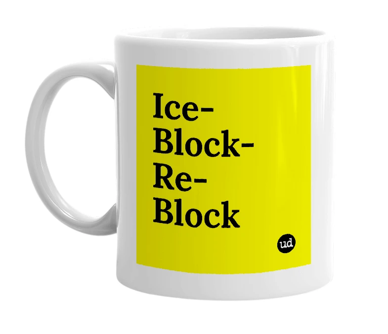 White mug with 'Ice-Block-Re-Block' in bold black letters