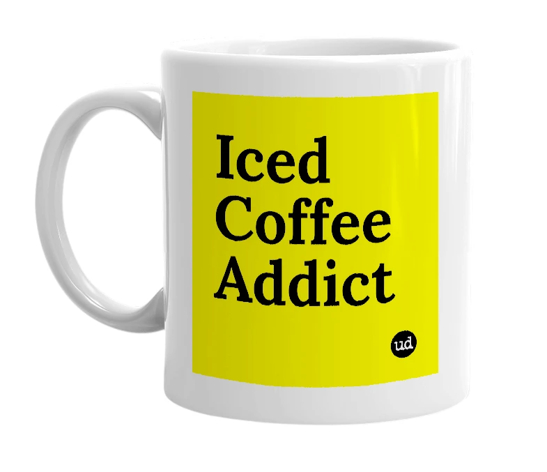 White mug with 'Iced Coffee Addict' in bold black letters