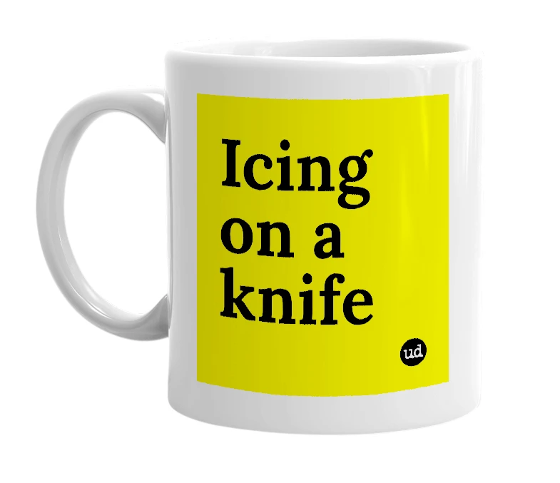 White mug with 'Icing on a knife' in bold black letters