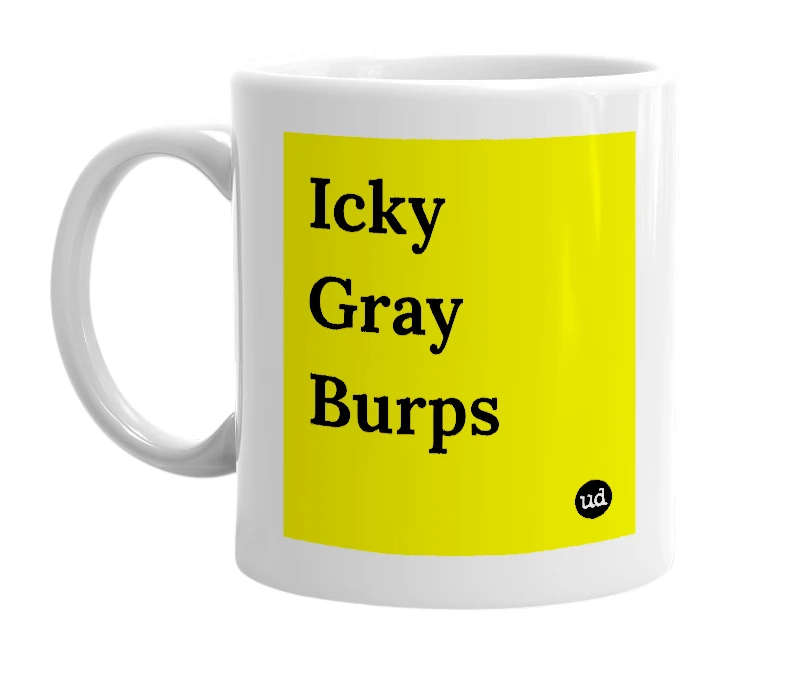 White mug with 'Icky Gray Burps' in bold black letters
