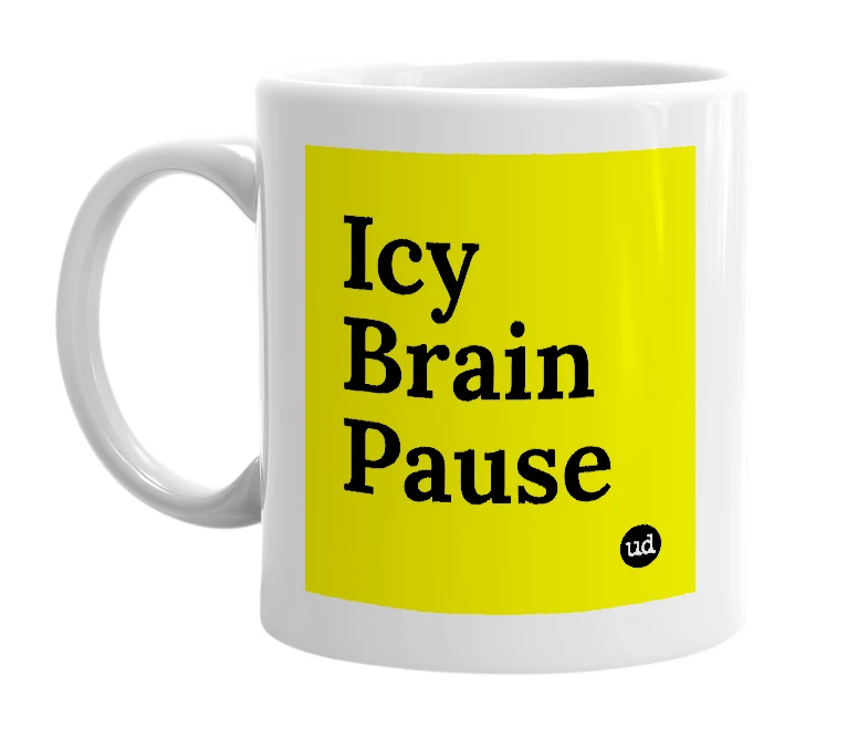 White mug with 'Icy Brain Pause' in bold black letters