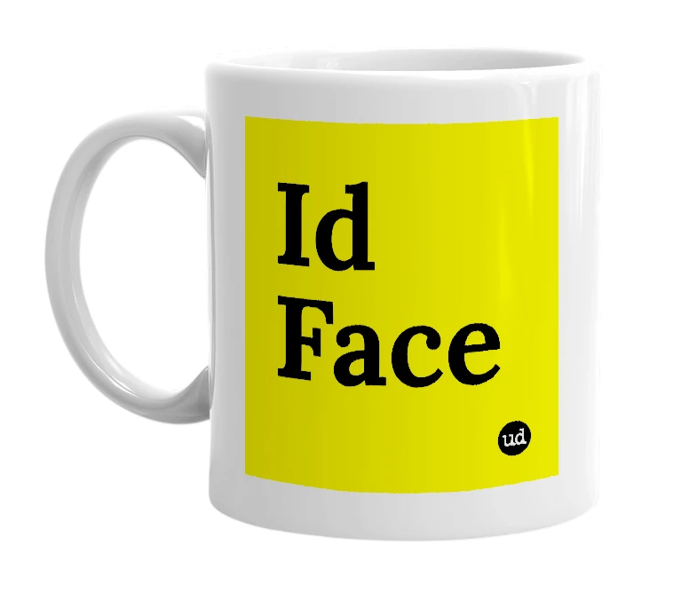 White mug with 'Id Face' in bold black letters