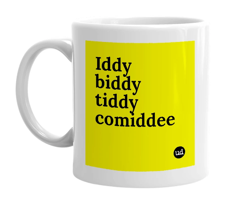 White mug with 'Iddy biddy tiddy comiddee' in bold black letters