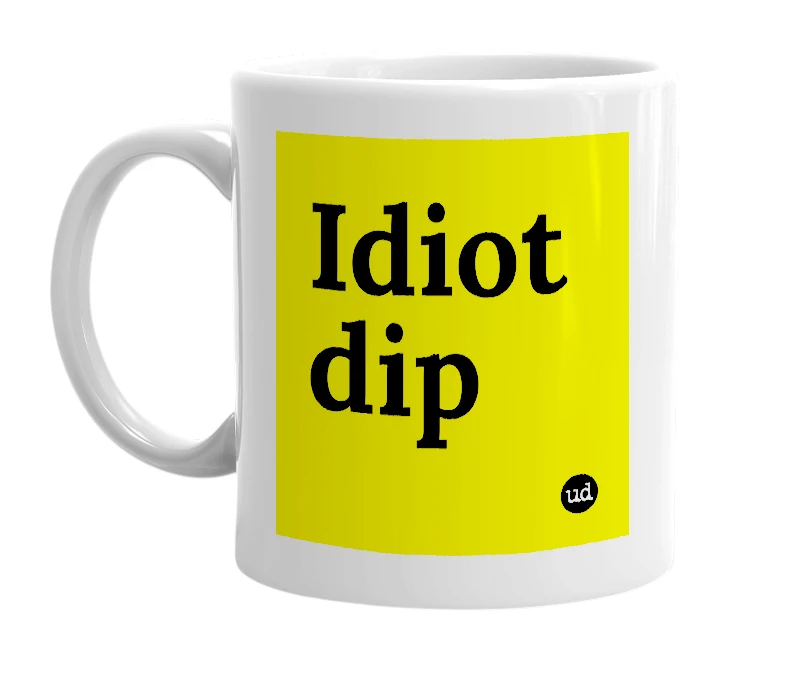 White mug with 'Idiot dip' in bold black letters