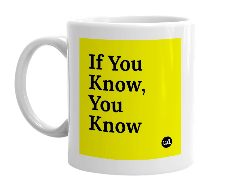 White mug with 'If You Know, You Know' in bold black letters