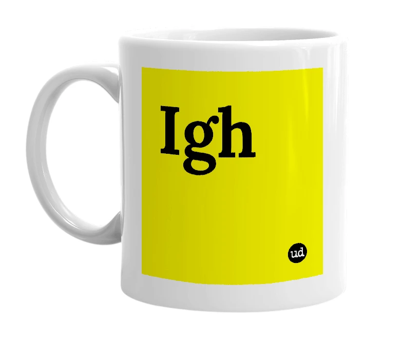White mug with 'Igh' in bold black letters