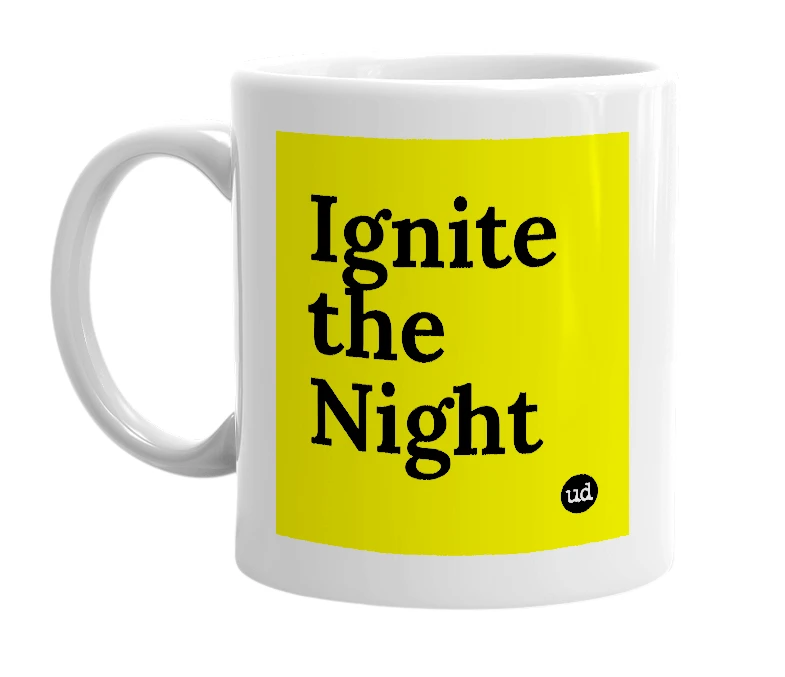 White mug with 'Ignite the Night' in bold black letters