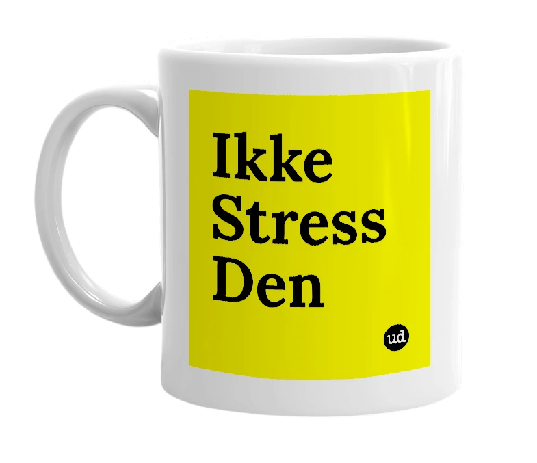 White mug with 'Ikke Stress Den' in bold black letters