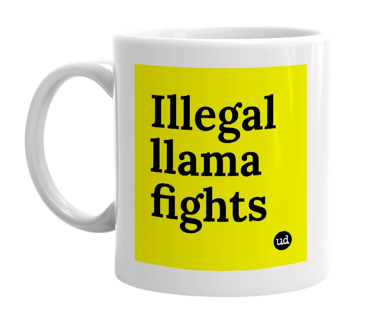 White mug with 'Illegal llama fights' in bold black letters