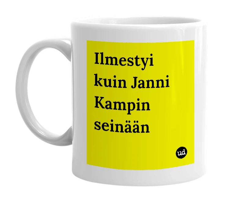 White mug with 'Ilmestyi kuin Janni Kampin seinään' in bold black letters