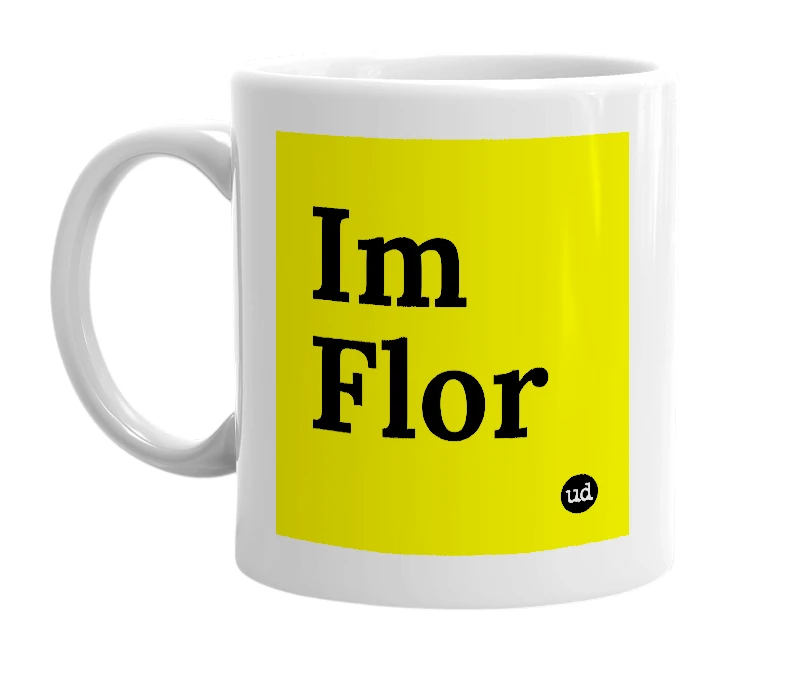 White mug with 'Im Flor' in bold black letters