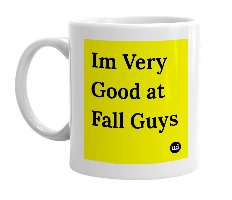 White mug with 'Im Very Good at Fall Guys' in bold black letters