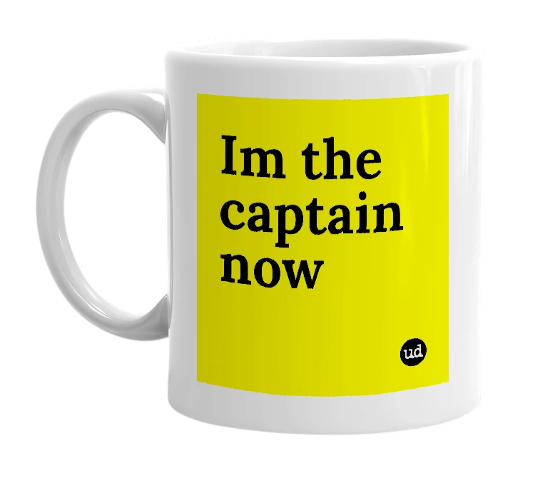 White mug with 'Im the captain now' in bold black letters