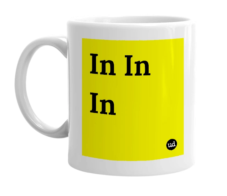 White mug with 'In In In' in bold black letters