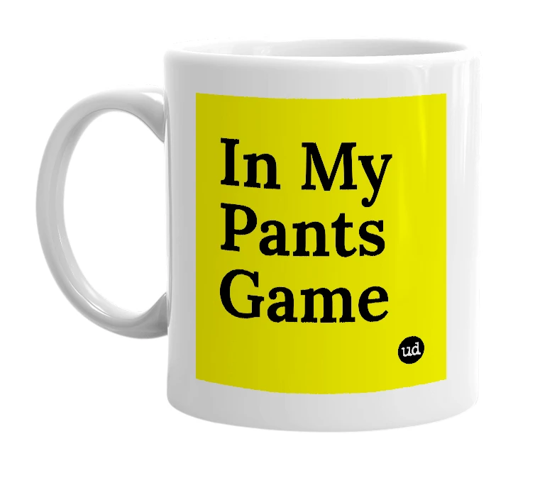 White mug with 'In My Pants Game' in bold black letters