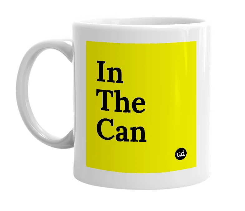 White mug with 'In The Can' in bold black letters