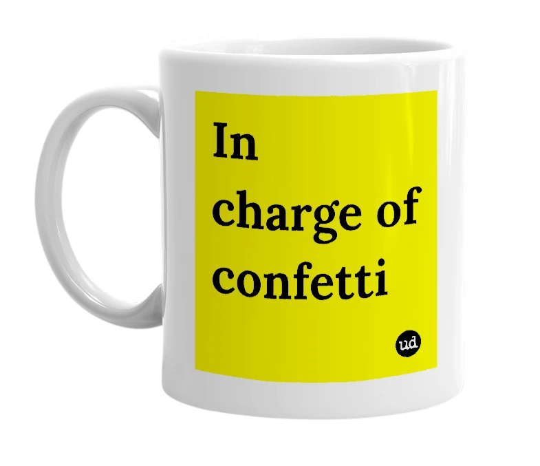White mug with 'In charge of confetti' in bold black letters