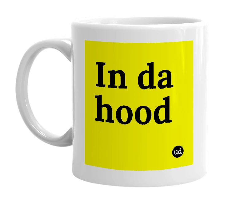 White mug with 'In da hood' in bold black letters