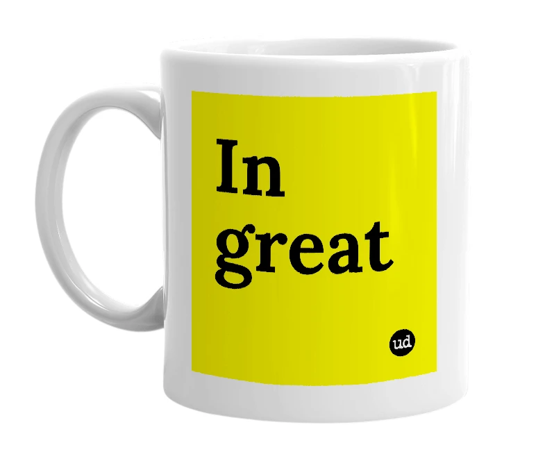 White mug with 'In great' in bold black letters