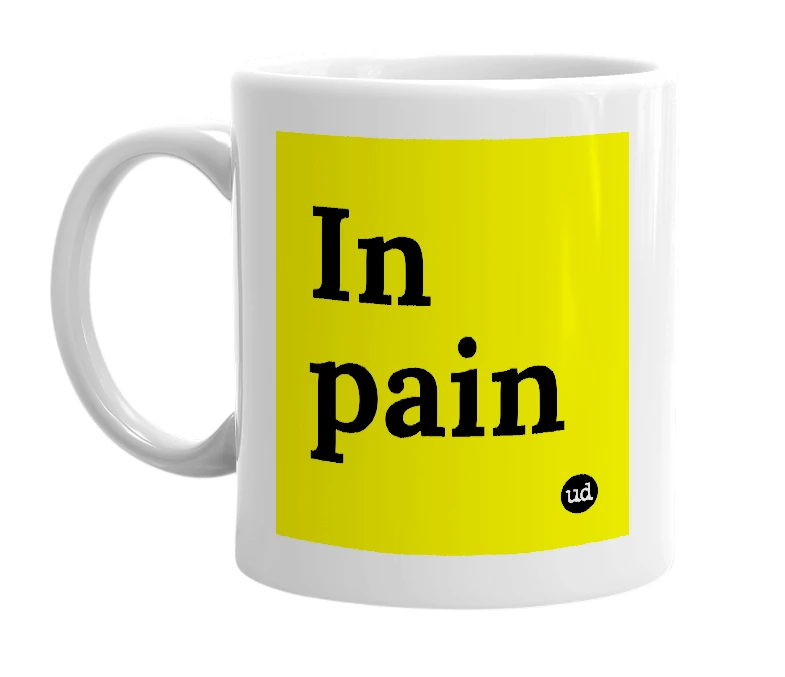 White mug with 'In pain' in bold black letters