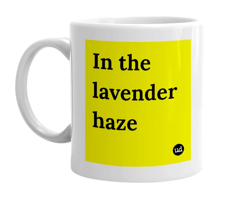 White mug with 'In the lavender haze' in bold black letters