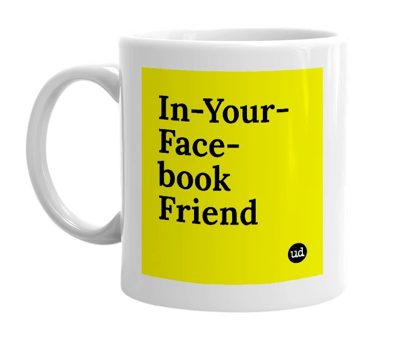 White mug with 'In-Your-Face-book Friend' in bold black letters