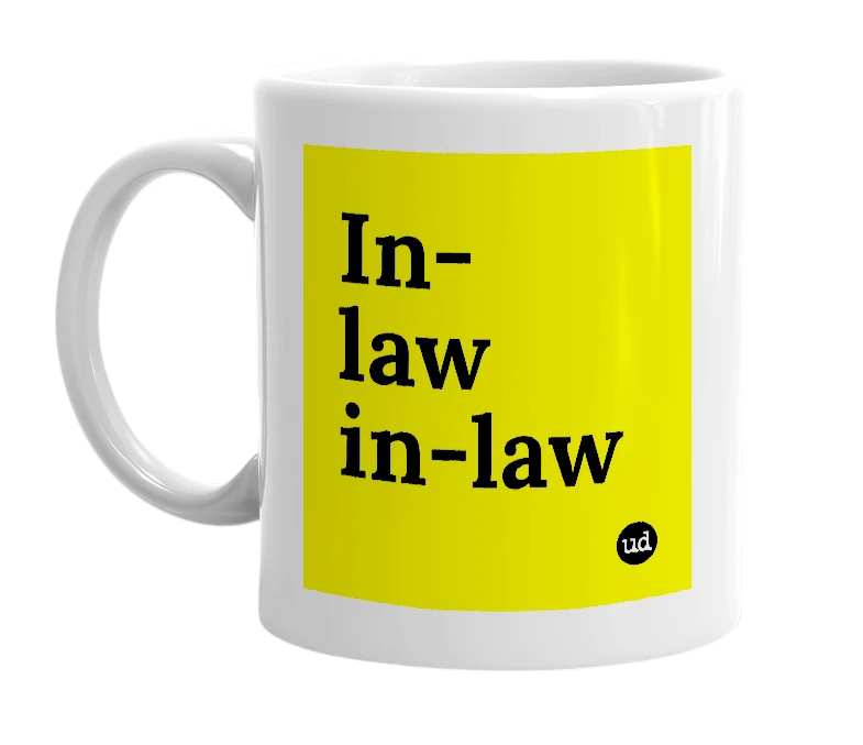 White mug with 'In-law in-law' in bold black letters