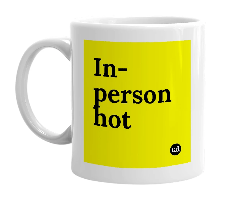 White mug with 'In-person hot' in bold black letters
