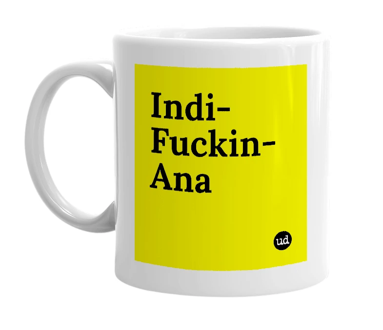 White mug with 'Indi-Fuckin-Ana' in bold black letters