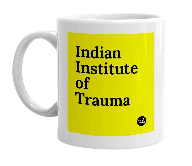 White mug with 'Indian Institute of Trauma' in bold black letters