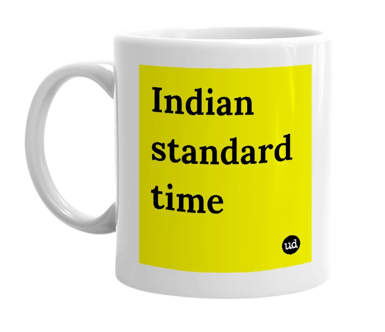 White mug with 'Indian standard time' in bold black letters
