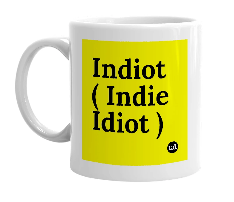 White mug with 'Indiot ( Indie Idiot )' in bold black letters
