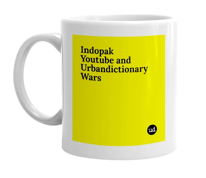 White mug with 'Indopak Youtube and Urbandictionary Wars' in bold black letters