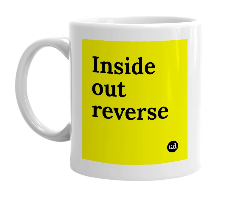 White mug with 'Inside out reverse' in bold black letters