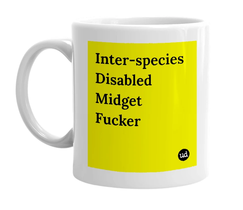 White mug with 'Inter-species Disabled Midget Fucker' in bold black letters