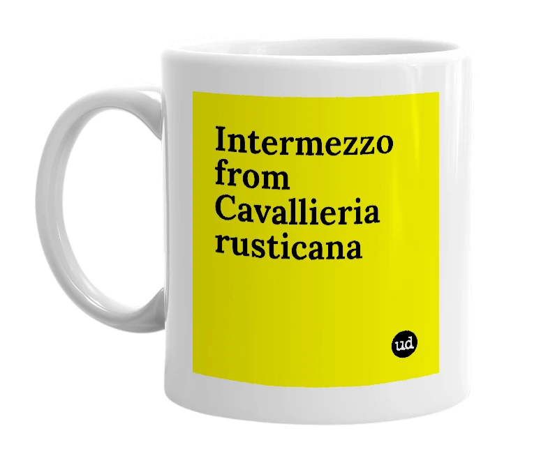 White mug with 'Intermezzo from Cavallieria rusticana' in bold black letters