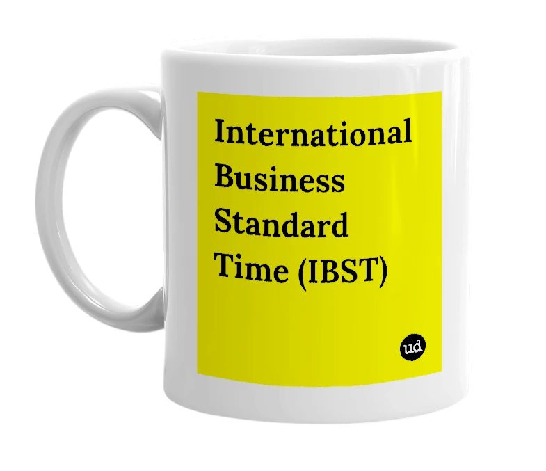 White mug with 'International Business Standard Time (IBST)' in bold black letters