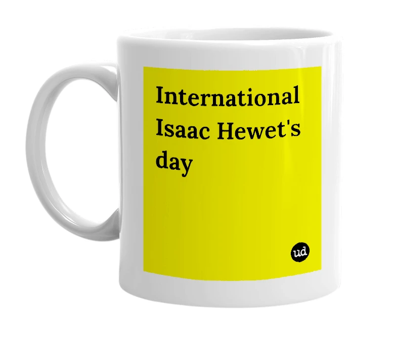 White mug with 'International Isaac Hewet's day' in bold black letters