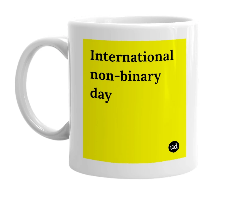 White mug with 'International non-binary day' in bold black letters
