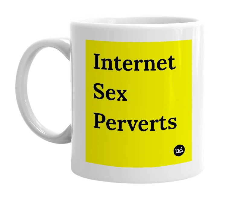 White mug with 'Internet Sex Perverts' in bold black letters