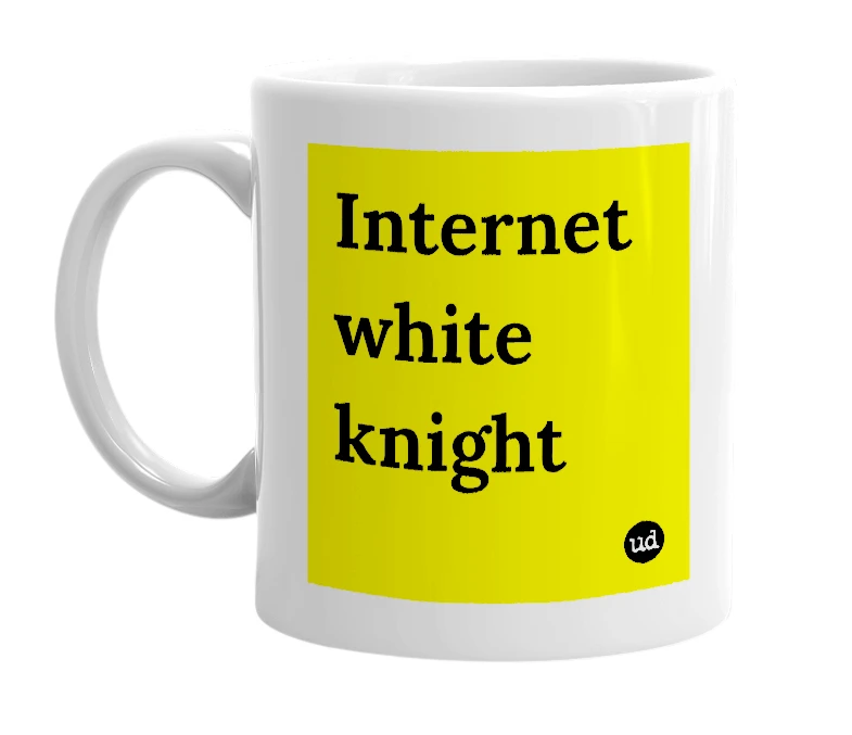 White mug with 'Internet white knight' in bold black letters
