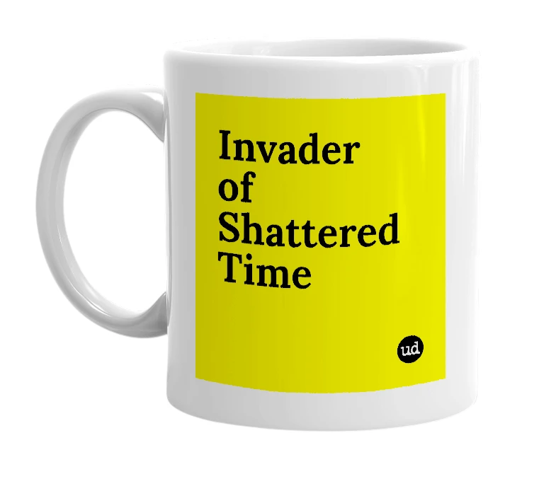 White mug with 'Invader of Shattered Time' in bold black letters