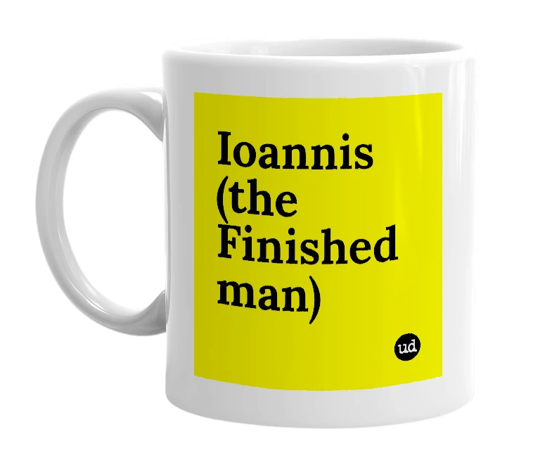 White mug with 'Ioannis (the Finished man)' in bold black letters